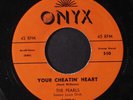 PEARLS: your cheatin' heart / i sure need you ONYX 7