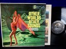 ESQUIVEL Other Worlds Other Sounds MONO 1st PRESS RCA LPM1753 exotica LP NM-/NM-