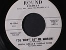 SYMON GRACE & TUESDAY BLUES: you won't get me workin' / out of sight ROUND 7