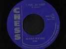 MUDDY WATERS: i feel so good / when i get to thinking CHESS 7