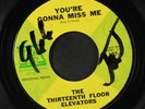 THIRTEENTH FLOOR ELEVATORS: you're gonna miss me / tried to hide 7