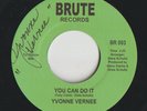 NORTHERN SOUL-YVONNE VERNEE-YOU CAN DO IT/JUST LIKE YOU DID ME-BRUTE *NICE COPY*