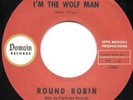 ROUND ROBIN - I'M THE WOLF MAN - DOMAIN 45 RE ROCKABILLY /GARAGE RE -