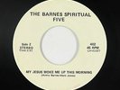 Funk Gospel 45 - Barnes Spiritual Five - My Jesus Woke Me Up -  mp3 - unknown?