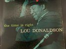 Lou Donaldson The Time Is Right RVG Mono Blue Note W. 63rd W R