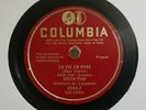 78 RPM EDITH PIAF LA VIE EN ROSE UN REFRAIN COURAIT DANS LA RUE COLUMBIA 4004-F