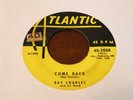 Orig RAY CHARLES 45 Come Back / I've Got A Woman Yellow ATLANTIC 1050 Jump Blues