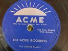 Acme 994 Carter Family NO MORE GOOD BYES Country 78 rpm EE+