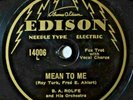 78 14006 Edison Needle Type B.A. Rolfe Mean to Me Pre-War Jazz Vocal RARE NM/EX+