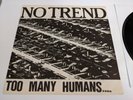 No Trend - Too Many Humans... ORIGINAL 1983 PRESSING  PUNK  HARDCORE  VINYL LP