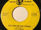 GARAGE PUNK The Rabble YOU COME ON TOO STRONG Trans World 45 rare KILLER Canada