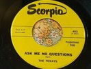 Boss California Garage Punk 45 The Tokays Ask Me No Questions SCORPIO EX HEAR