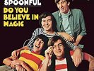 DO YOU BELIEVE IN MAGIC - LOVIN SPOONFUL THE