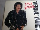 Weird Al Yankovic - Even Worse (1988) LP • Fat, I Think I'm a Clone PARODY-VG-B6
