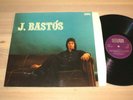 J. Bastós LP - SAME / 1972 GERMAN Bellaphon BLPS 19087 PRESS in VG++