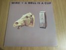 WIRE - A BELL IS A CUP...UNTIL IT IS STRUCK + INNER - UK A1/B1 - EXCELLENT
