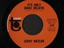 JERRY NAYLOR: it's only make believe / leave him and come to my arms TOWER 7