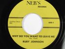 Northern/Deep Soul 45 RUBY JOHNSON Why Do You Want To Leave Me NEB'S HEAR