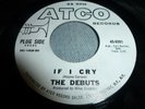 The Debuts If I Cry Atco 6591 promo northern soul  7
