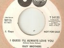 THE ISLEY BROTHERS I Guess Ill Always Love You TAMLA DJ MOTOWN NORTHERN SOUL 45