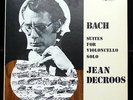 Bach: Complete Solo Cello Suites - Jean Decroos **Original CRI 3LP Stereo ED1**