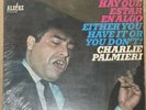 Charlie Palmieri - Hay Que Estar En Algo / Either You Have It Or You Don't  LP