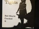 the Tights - Bad hearts + It + Cracked .. Rare punk ep 7”