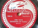 H898 JOSH WHITE : OUTSKIRTS OF TOWN / ONE MEAT BALL STINSON 78 RPM