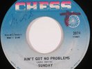 Northern Soul 45 SUNDAY Ain't Got No Problems/Where Did He Come From CHESS HEAR