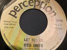 Northern Soul 45 Otis Smith-Let Her Go-Perception 70s Reissue