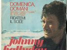 JOHNNY HALLYDAY   -DOMENICA DOMANI  - RIDATEMI IL SOLE (ITALIE)