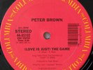Peter Brown - Love Is Just The Game 12