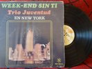 TRIO JUVENTUD **Week-End Sin Ti - En Nueva York * ORIGINAL DOMINICAN REPUBLIC LP