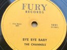Channels 1959  DOO WOP 78 Bye Bye Baby / My Love Will Never Die FURY 1021 MINT-