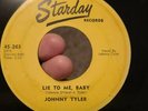 Starday Records 45-262 Johnny Tyler - Lie To Me, Baby County Fair rockabilly G+