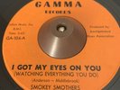 SMOKEY SMOTHERS - I GOT MY EYES ON YOU - R&B MOD CLASSIC GAMMA RECORDS ORIGINAL