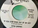 Northern Soul 45 Dena Barnes-If You Ever Walk Out Of My Life-Inferno 70s Reissue