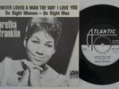 ARETHA FRANKLIN I Never Loved A Man SWEDEN PROMO 45 soul funk Do Right Woman