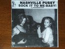 NASHVILLE PUSSY-SOCK IT TO ME BABY +GO MOTHERFUCKER GO-2×7