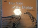 Our Side Of The Bridge Mike Soar