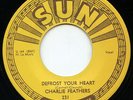 Rare Charlie Feathers 45 - Defrost Your Heart- Sun # 231 - Reissue
