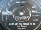 Irma Thomas WHAT ARE YOU TRYING TO DO UK Liberty Northern soul Wheel Casino fan