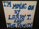 LARRY T AND THE FAMILY - I'M MOVING ON - NM LTD NUMBERED EDITION 2014 US REISSUE