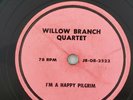RARE 1950s Willow Branch Quartet 78 - I'm a Happy Pilgrim / Last Mile of the Way