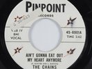 Garage Mod 45 CHAINS Ain't Gonna Eat Out My Heart Anymore PINPOINT VG+ HEAR