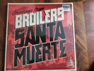 BROILERS Santa Muerte Limited/700 Edition graues Vinyl neuwertig MINT unplayed