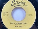 Bob Doss: Don’t Be Gone Long Starday 45 Rockabilly 45-265 Ex ORIGINAL