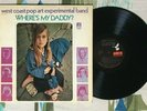 West Coast Pop Art Experimental Band LP Where's My Daddy? 1969 Psych VG+/VG++