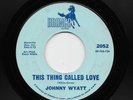 Johnny Wyatt - This Thing Called Love / To Whom It May Concern (Soul, 45) 2052