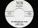 Bobby Kline - Say Something Nice To Me / Taking Care Of Business, Orig (45) 1001